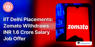 IIT Delhi Placements: Zomato Withdraws INR 1.6 Crore Salary Job Offer; Check Details Here
